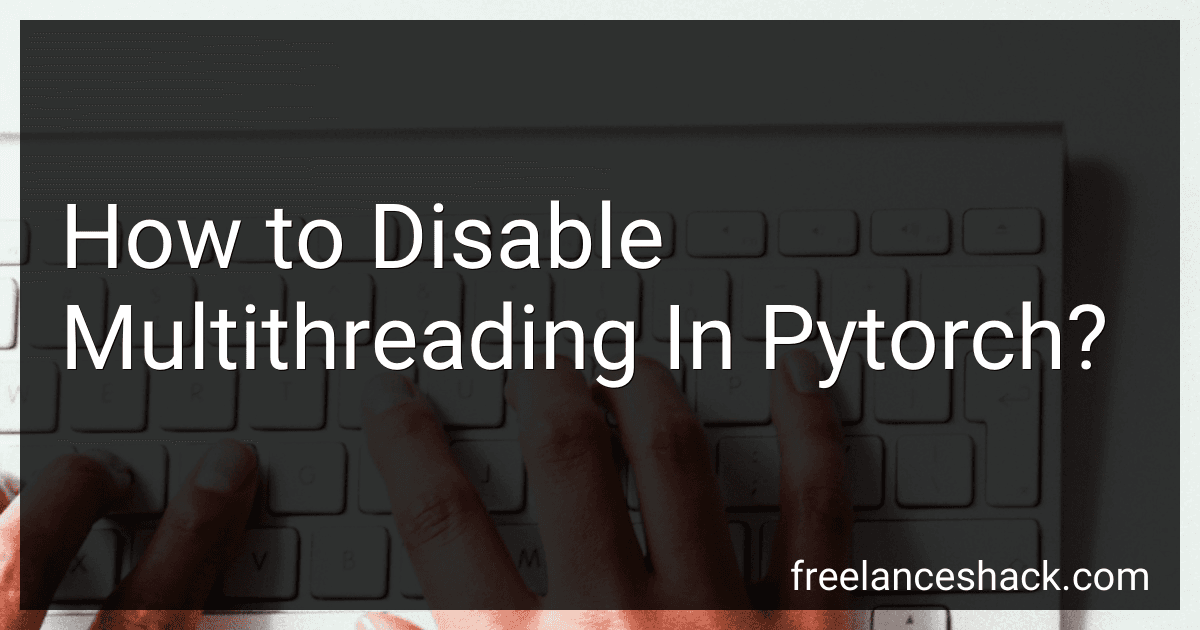 How to Disable Multithreading In Pytorch? image