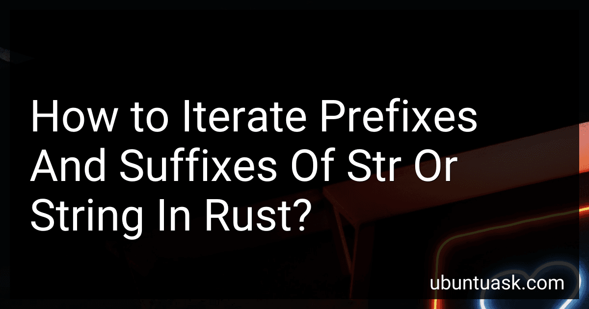 How to Iterate Prefixes And Suffixes Of Str Or String In Rust? image