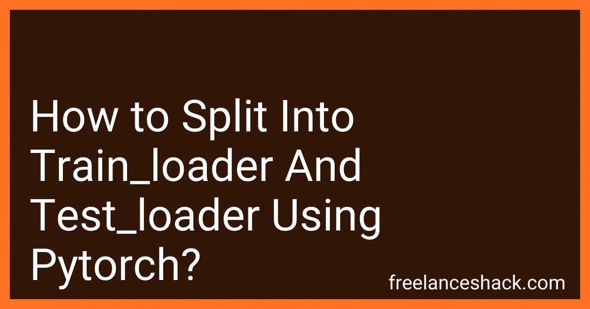 How to Split Into Train_loader And Test_loader Using Pytorch? preview