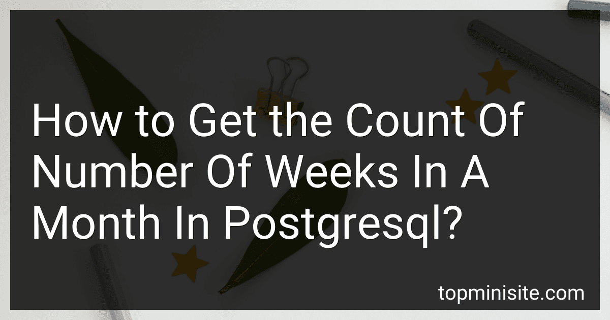 How to Get the Count Of Number Of Weeks In A Month In Postgresql? image