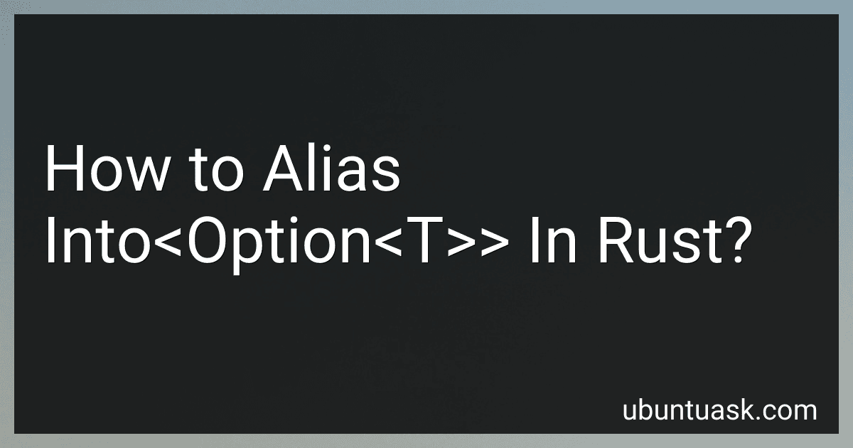 How to Alias Into<Option<T>> In Rust? image