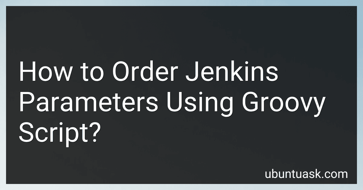 How to Order Jenkins Parameters Using Groovy Script? image