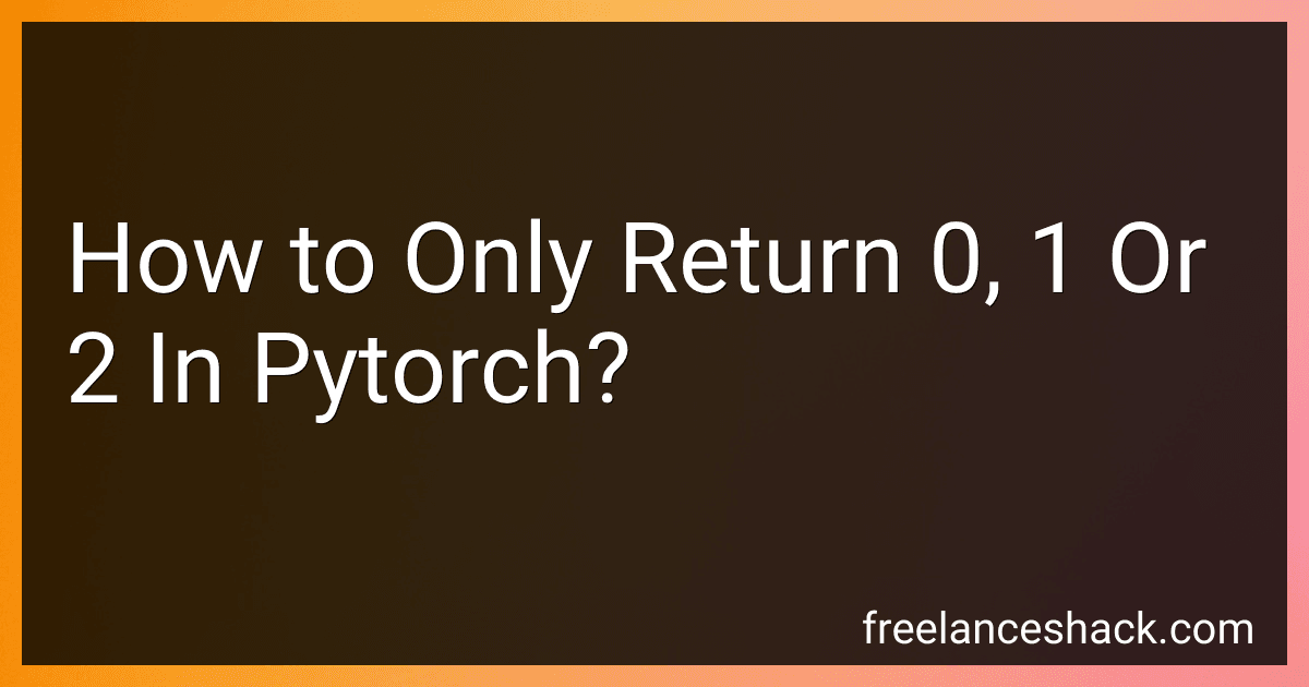 How to Only Return 0, 1 Or 2 In Pytorch? image