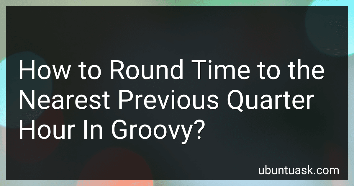 How to Round Time to the Nearest Previous Quarter Hour In Groovy? image