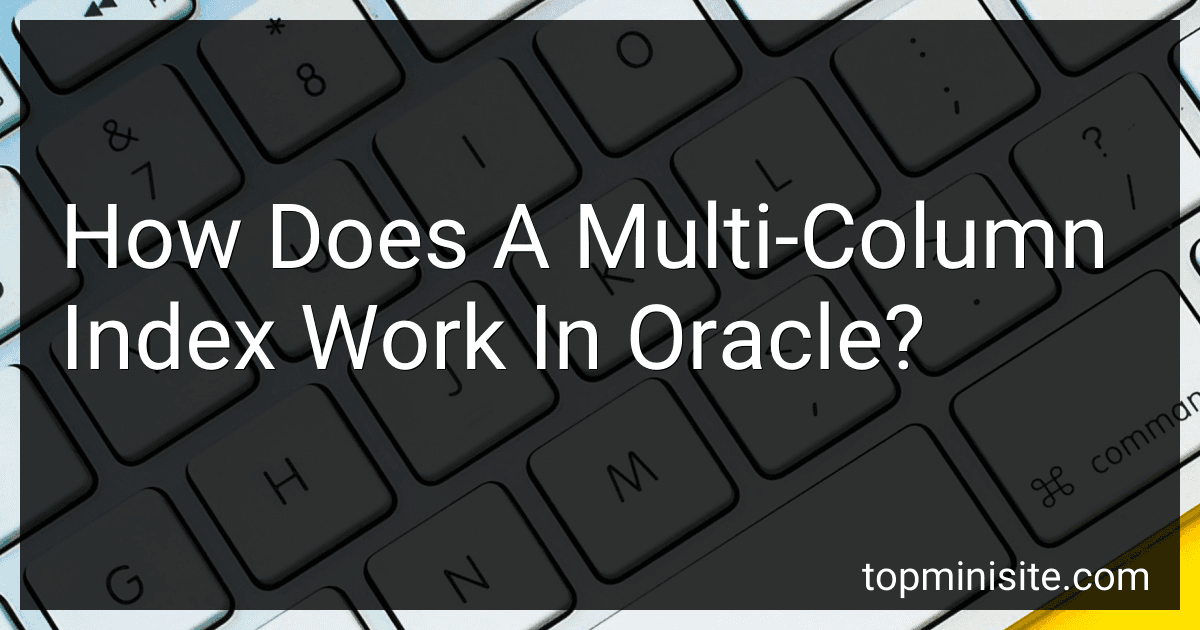 How Does A Multi-Column Index Work In Oracle? image
