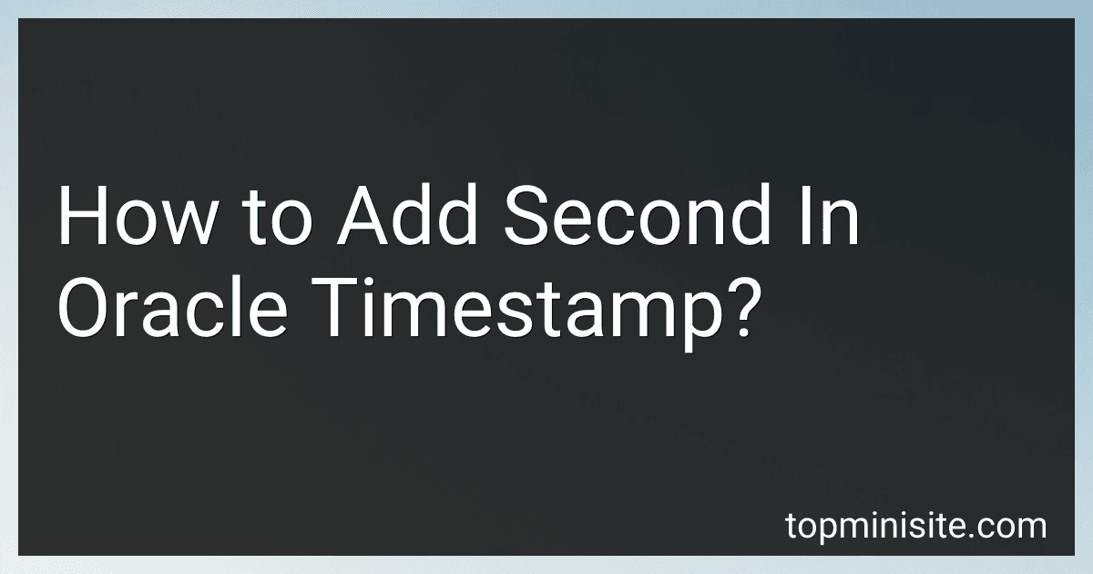 How to Add Second In Oracle Timestamp? image