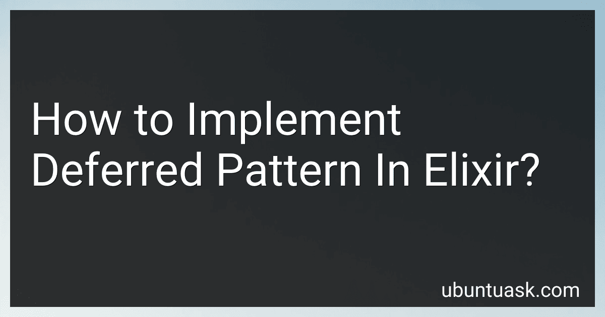 How to Implement Deferred Pattern In Elixir? image