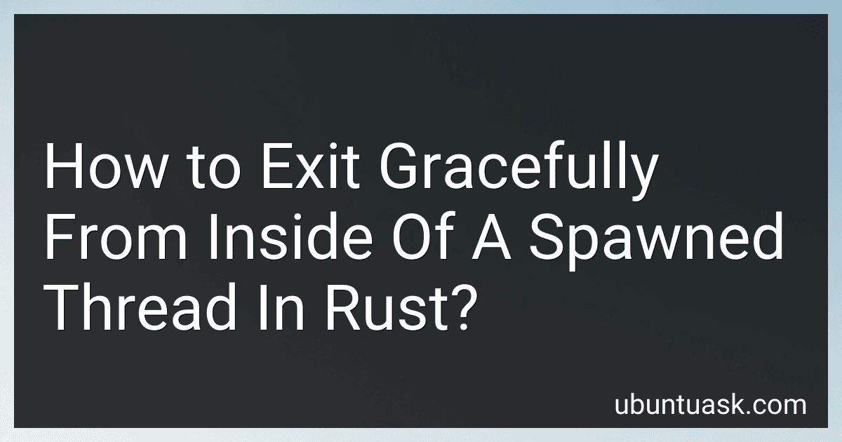 How to Exit Gracefully From Inside Of A Spawned Thread In Rust? image