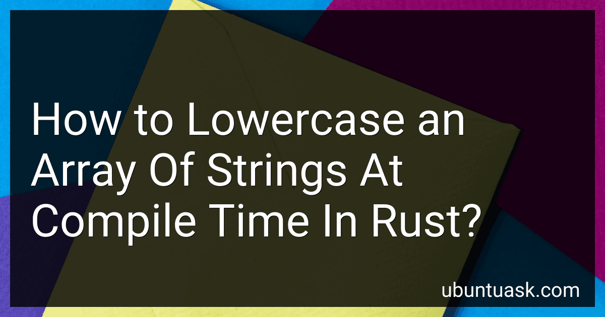 How to Lowercase an Array Of Strings At Compile Time In Rust? image