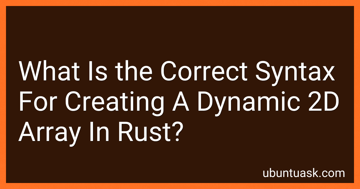 What Is the Correct Syntax For Creating A Dynamic 2D Array In Rust? image