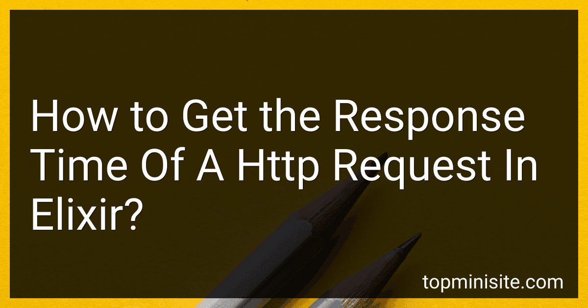How to Get the Response Time Of A Http Request In Elixir? image