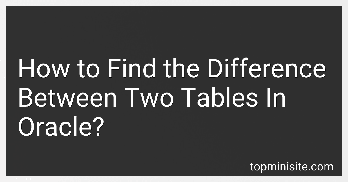 How to Find the Difference Between Two Tables In Oracle? image