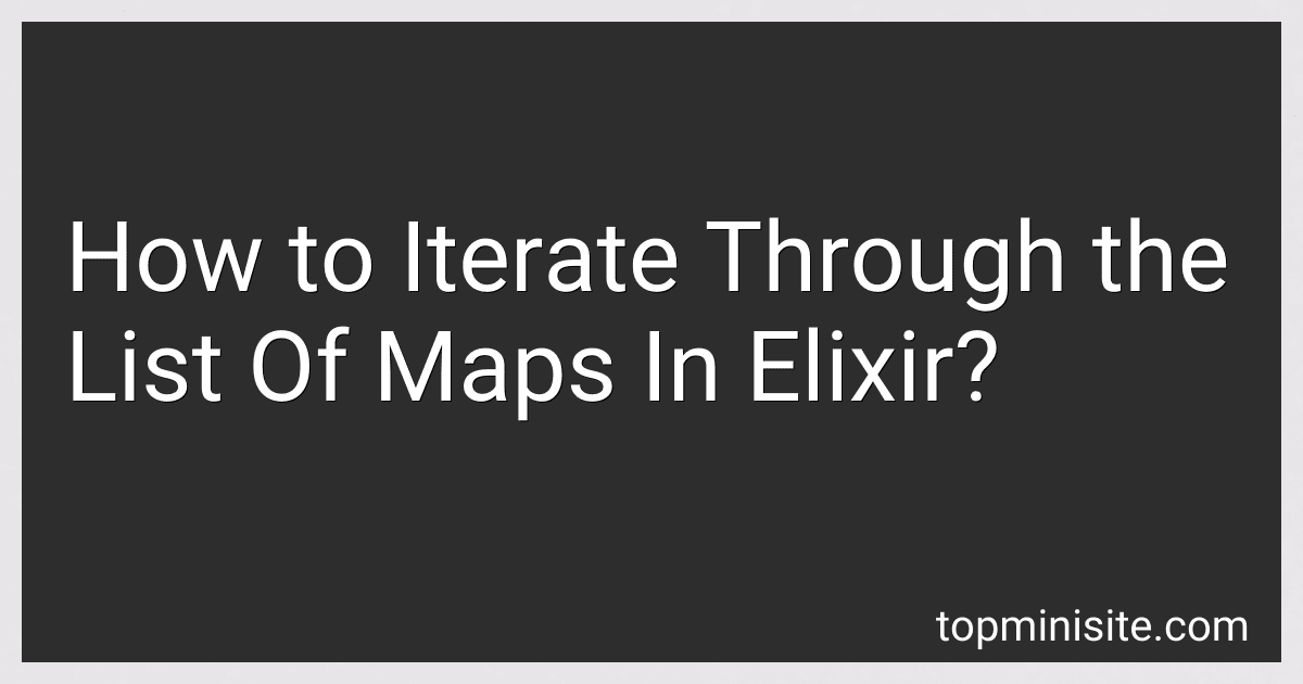 How to Iterate Through the List Of Maps In Elixir? image