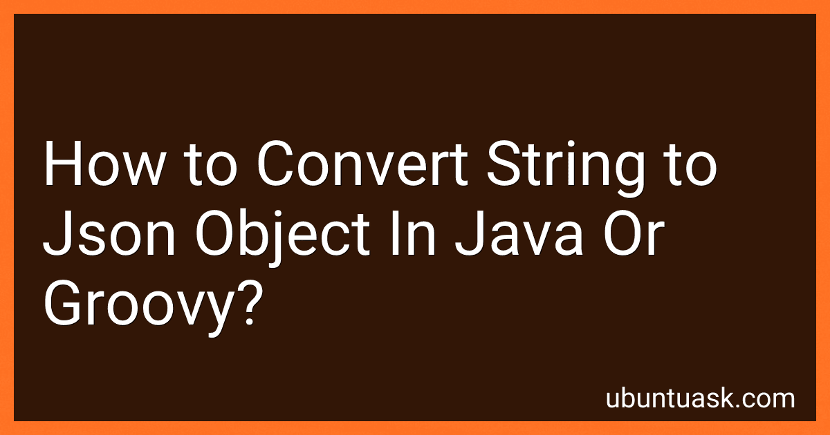 How to Convert String to Json Object In Java Or Groovy? image
