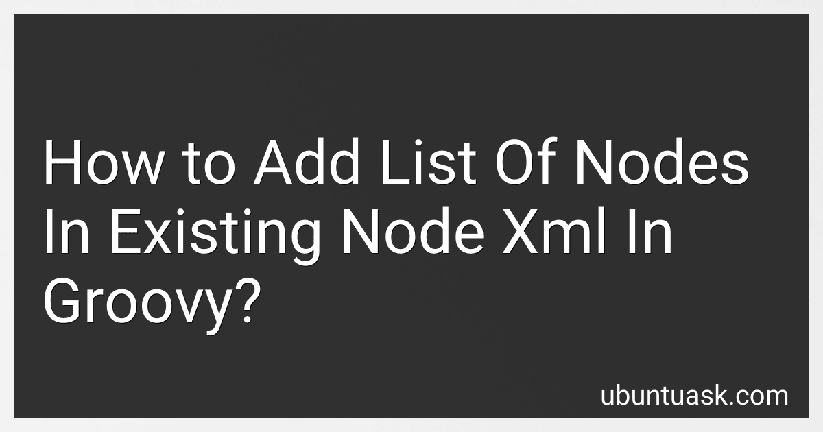 How to Add List Of Nodes In Existing Node Xml In Groovy? image