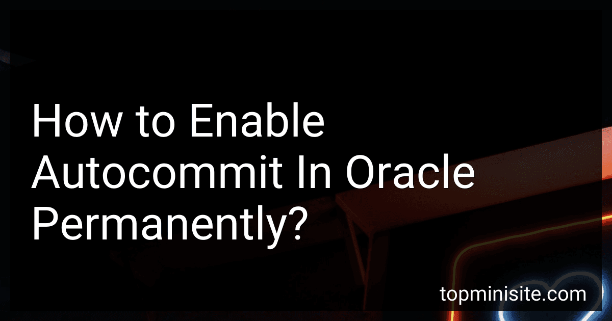 How to Enable Autocommit In Oracle Permanently? image