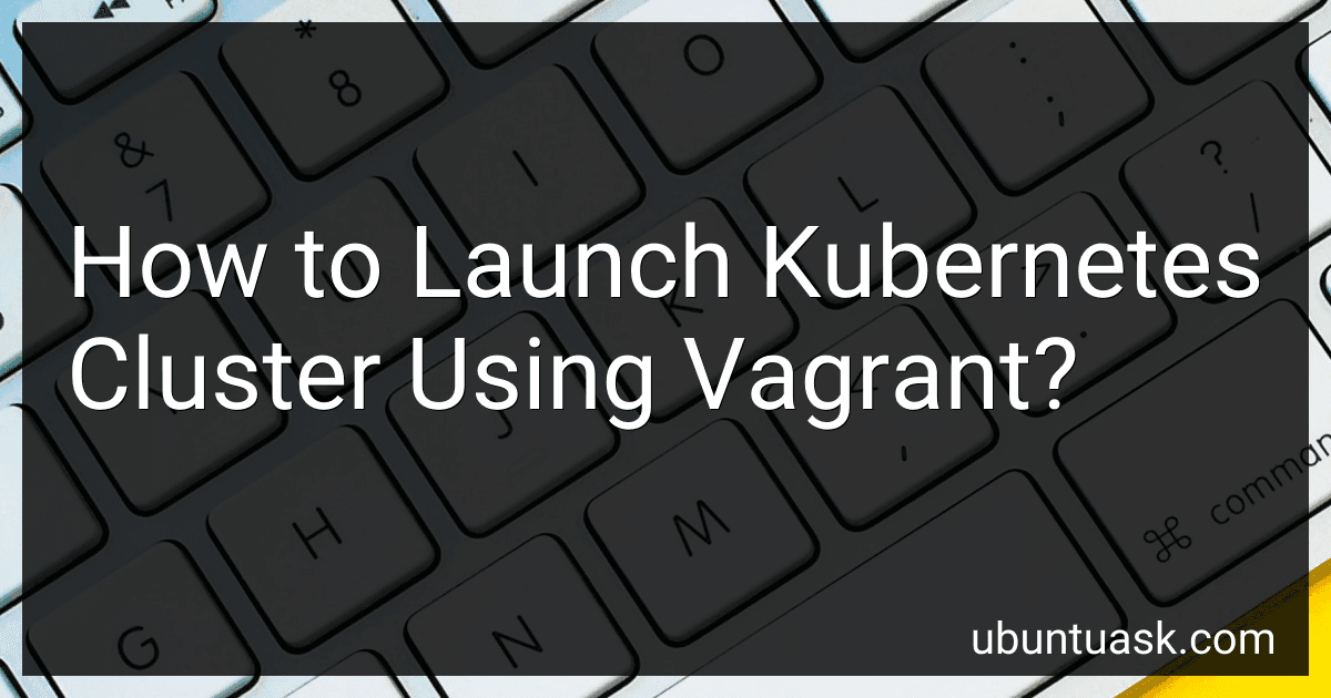 How to Launch Kubernetes Cluster Using Vagrant? image