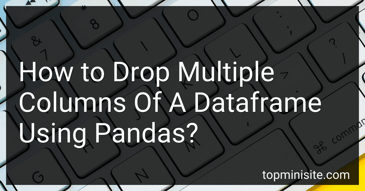 How to Drop Multiple Columns Of A Dataframe Using Pandas? image