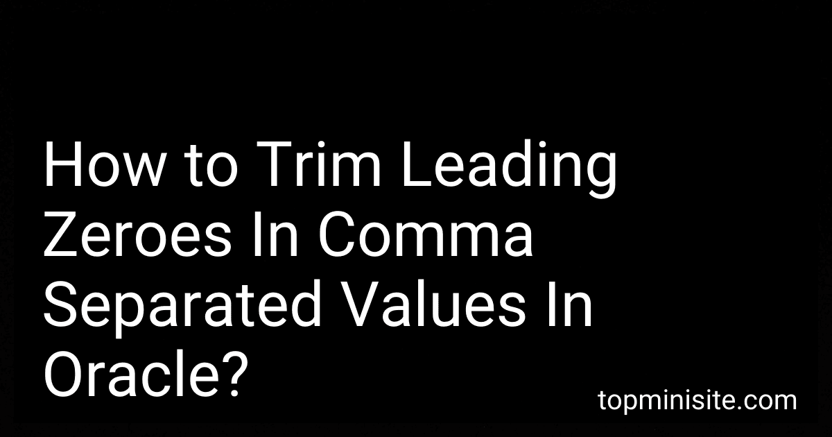 How to Trim Leading Zeroes In Comma Separated Values In Oracle? image