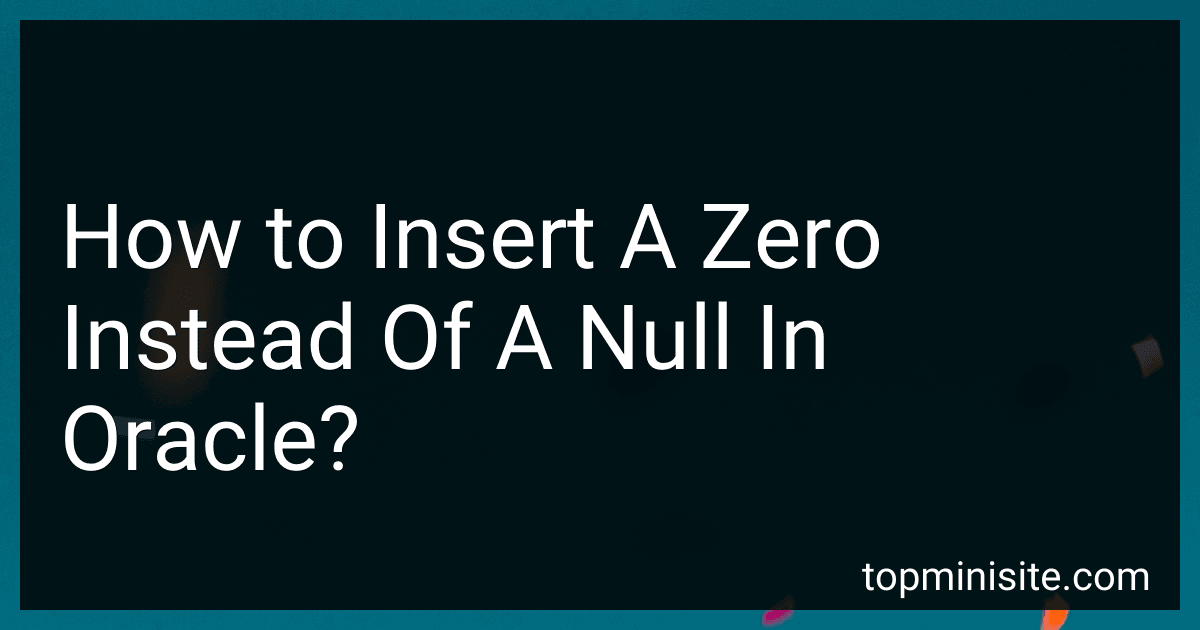 How to Insert A Zero Instead Of A Null In Oracle? image