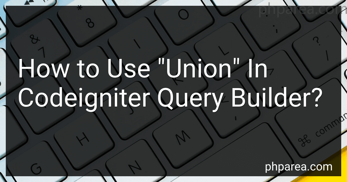 How to Use "Union" In Codeigniter Query Builder? preview