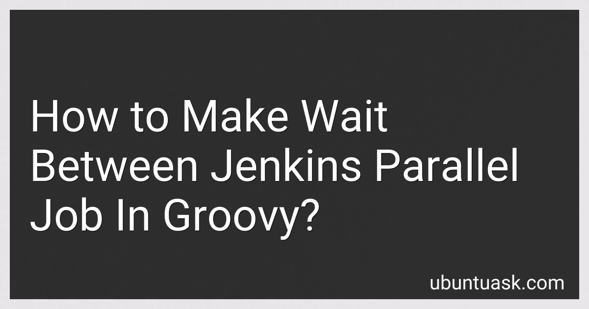 How to Make Wait Between Jenkins Parallel Job In Groovy? image