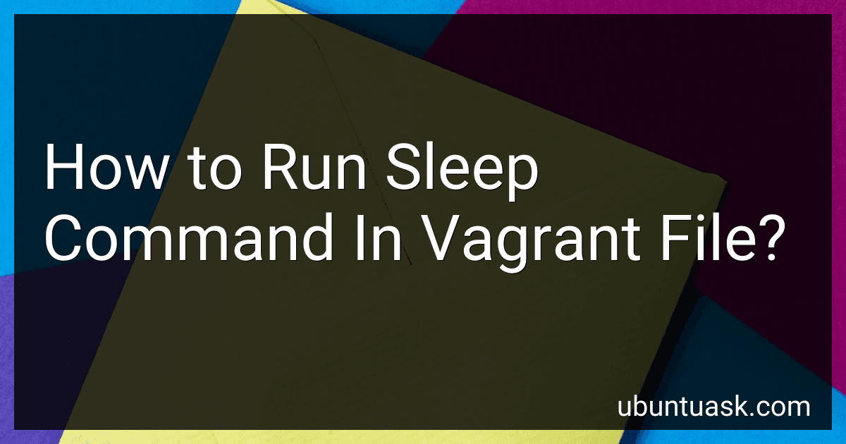 How to Run Sleep Command In Vagrant File? image