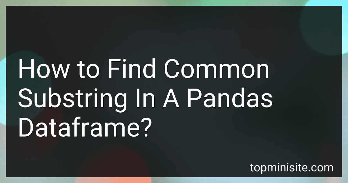 How to Find Common Substring In A Pandas Dataframe? image