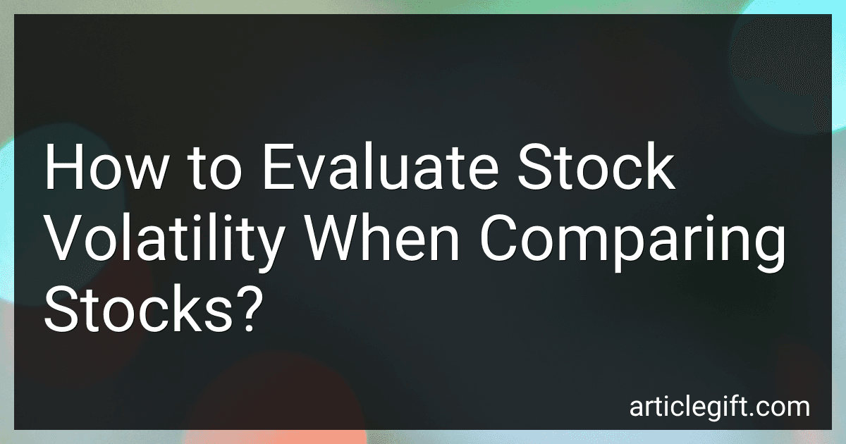 How to Evaluate Stock Volatility When Comparing Stocks? preview