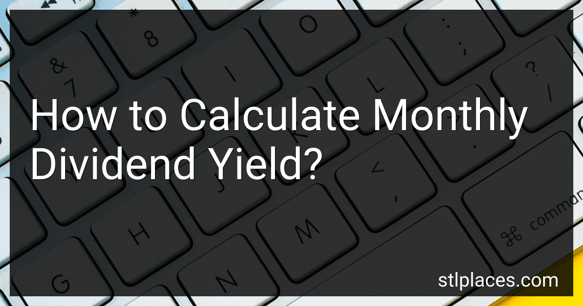 How to Calculate Monthly Dividend Yield? image