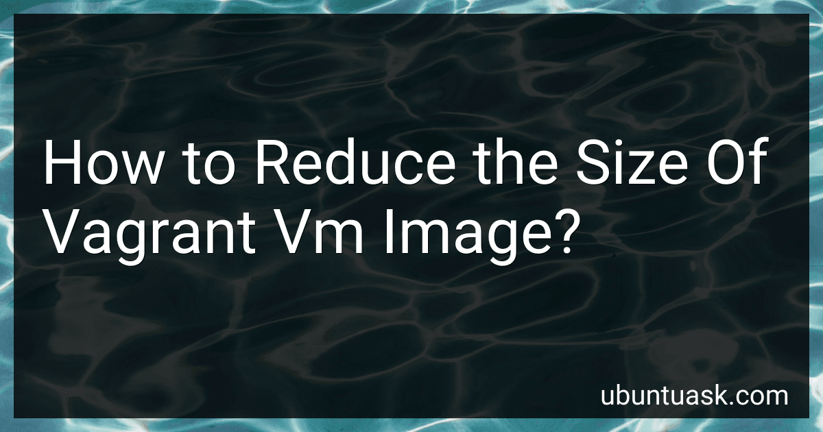 How to Reduce the Size Of Vagrant Vm Image? image