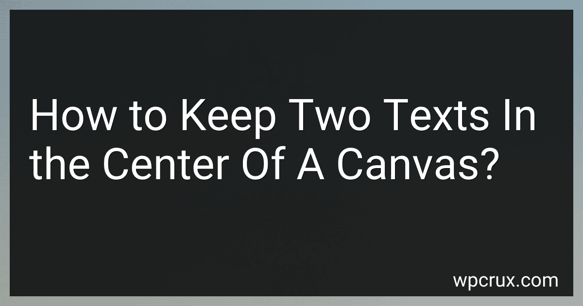 How to Keep Two Texts In the Center Of A Canvas? image