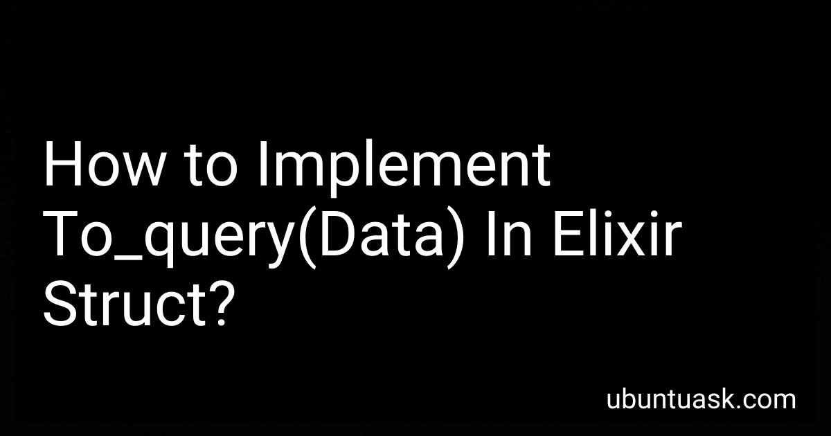How to Implement To_query(Data) In Elixir Struct? image