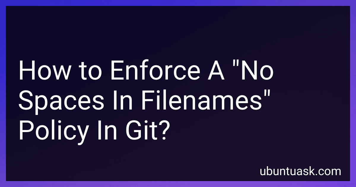 How to Enforce A "No Spaces In Filenames" Policy In Git? image