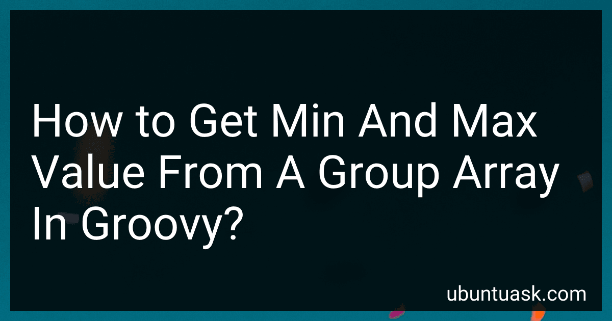 How to Get Min And Max Value From A Group Array In Groovy? image