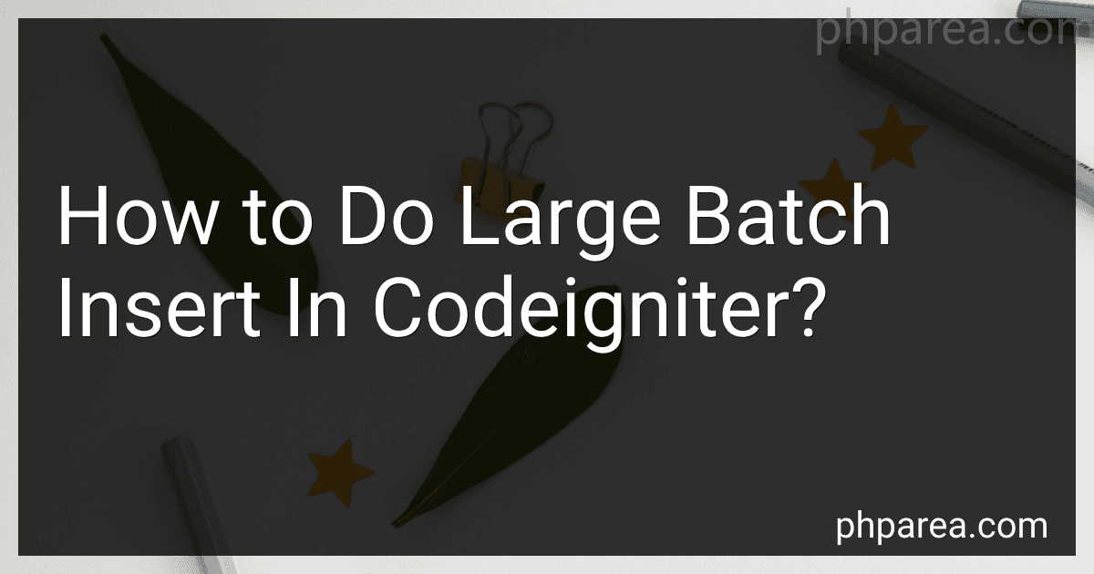How to Do Large Batch Insert In Codeigniter? preview