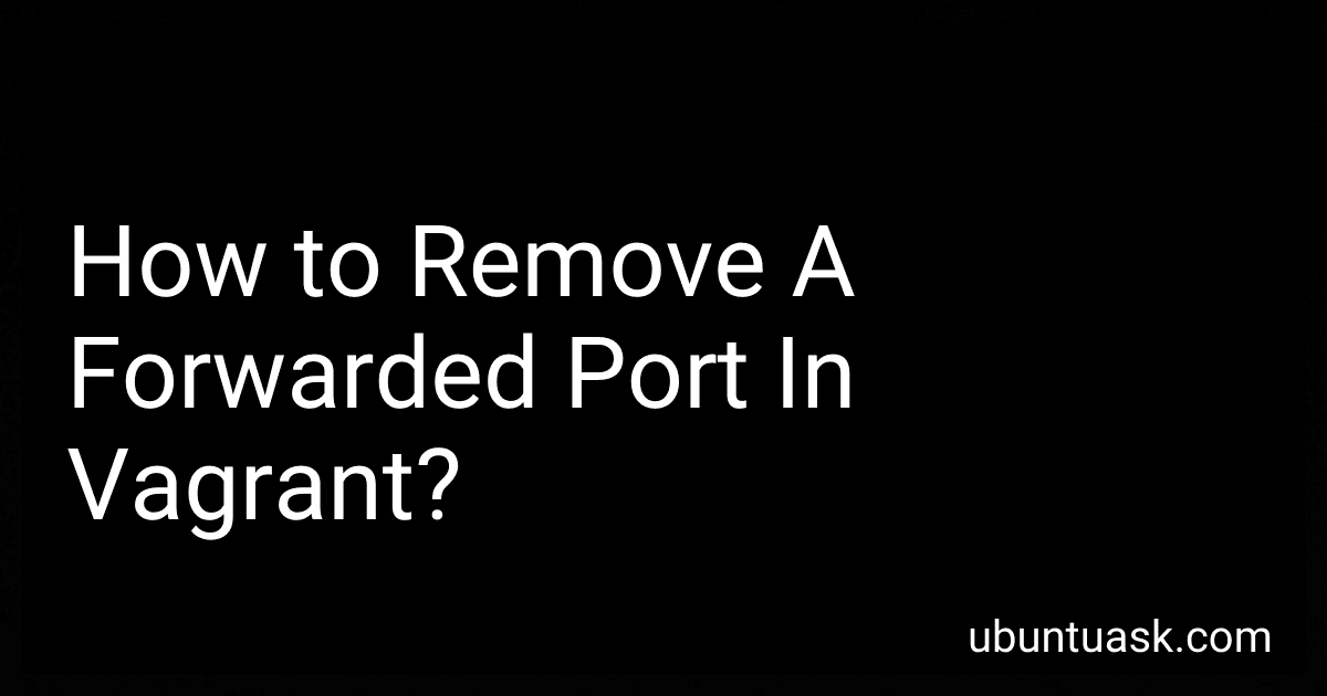 How to Remove A Forwarded Port In Vagrant? image