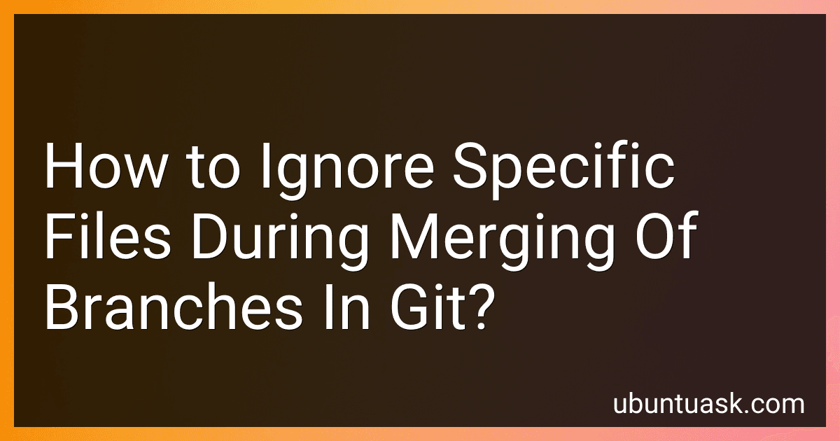 How to Ignore Specific Files During Merging Of Branches In Git? image