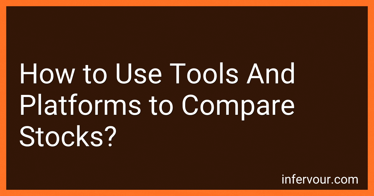 How to Use Tools And Platforms to Compare Stocks? preview
