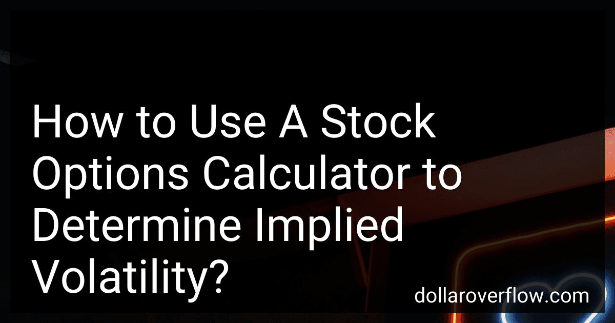 How to Use A Stock Options Calculator to Determine Implied Volatility? image