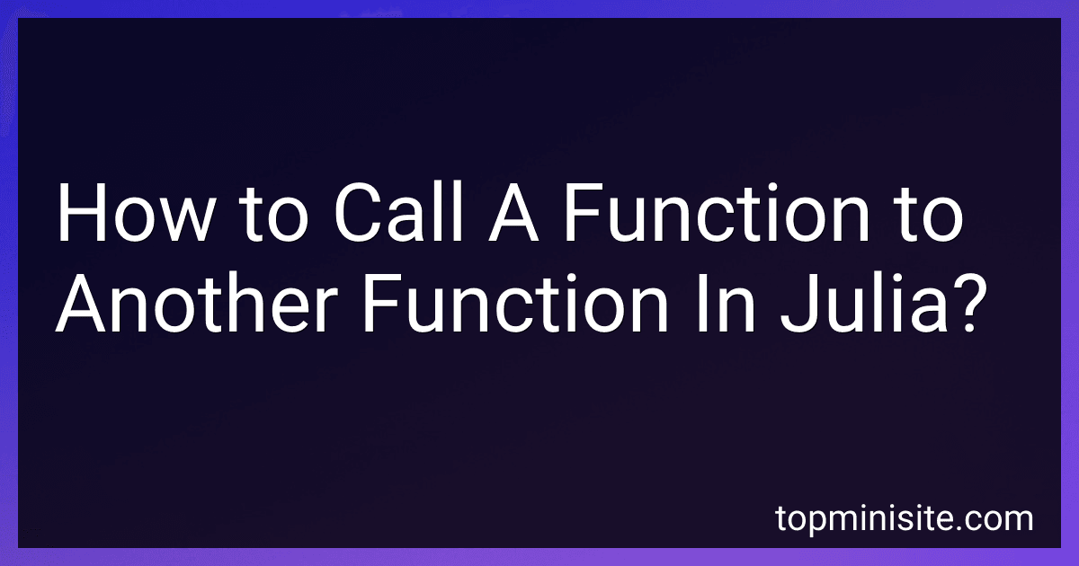 How to Call A Function to Another Function In Julia? image
