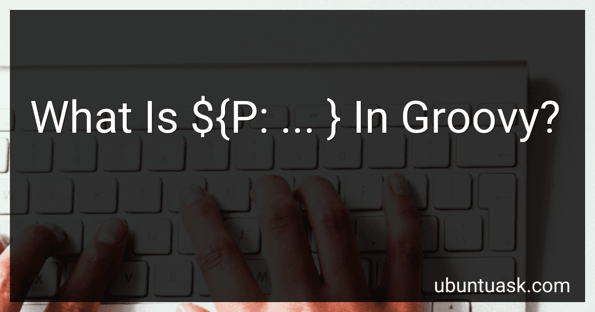 What Is ${P: ... } In Groovy? image