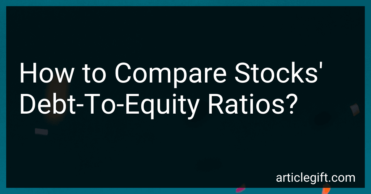 How to Compare Stocks' Debt-To-Equity Ratios? preview