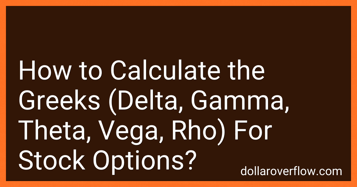 How to Calculate the Greeks (Delta, Gamma, Theta, Vega, Rho) For Stock Options? image