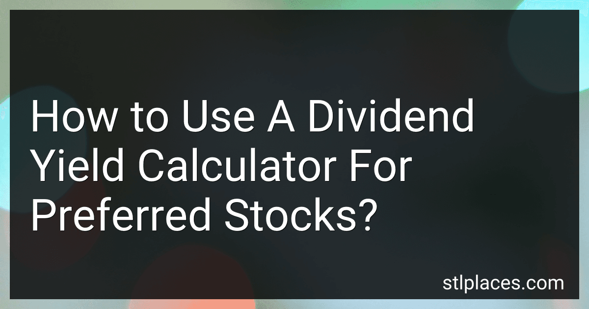 How to Use A Dividend Yield Calculator For Preferred Stocks? image