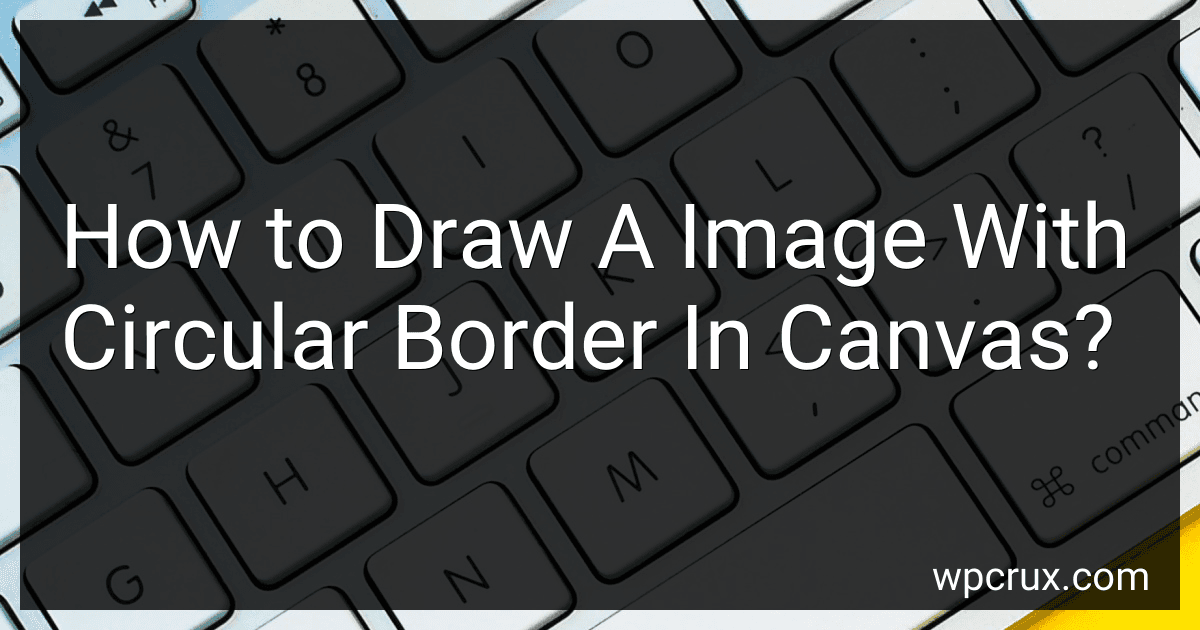 How to Draw A Image With Circular Border In Canvas? image