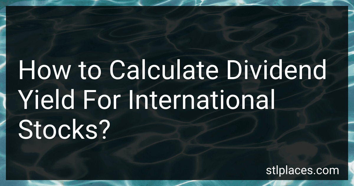 How to Calculate Dividend Yield For International Stocks? preview