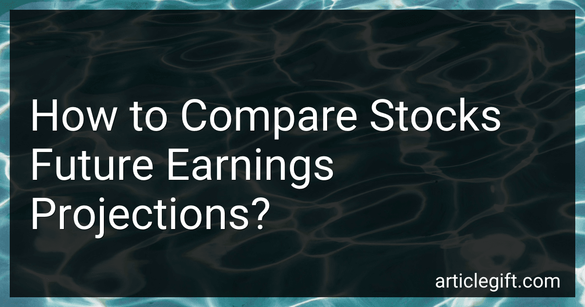 How to Compare Stocks Future Earnings Projections? preview