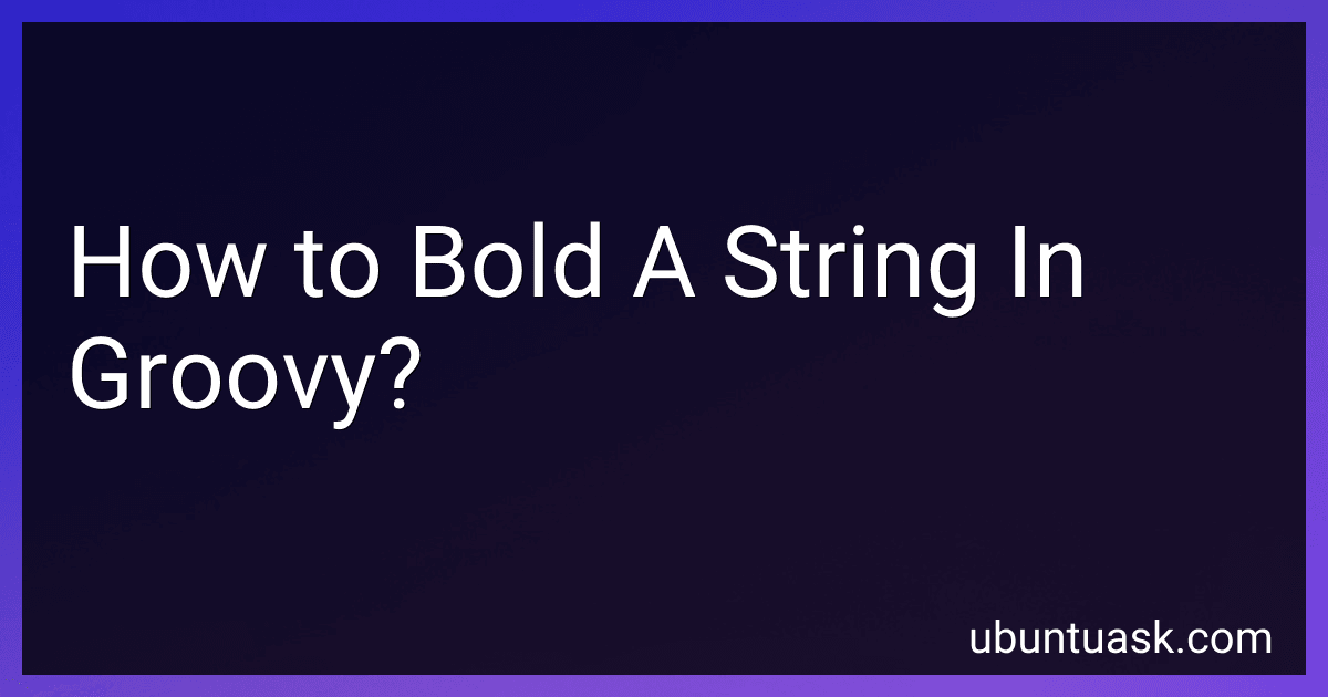 How to Bold A String In Groovy? image