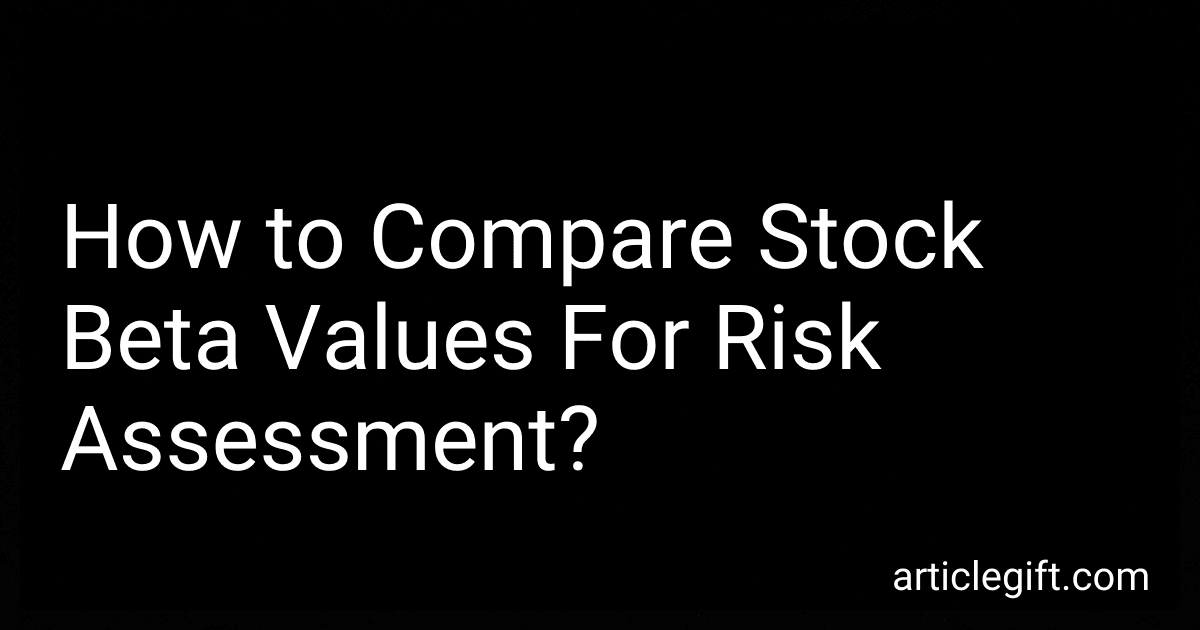 How to Compare Stock Beta Values For Risk Assessment? preview